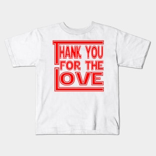 Thank You For The Love Kids T-Shirt